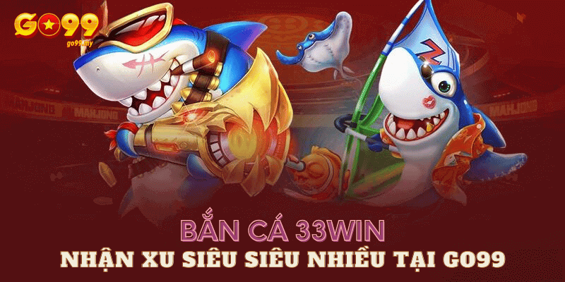 bắn cá 33win tại Go99